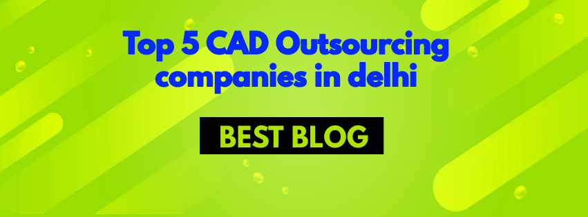 Read more about the article top-5-cad-outsourcing-companies-in-delhi